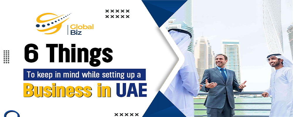 6 Things to Keep in Mind While Setting Up a Business in UAE