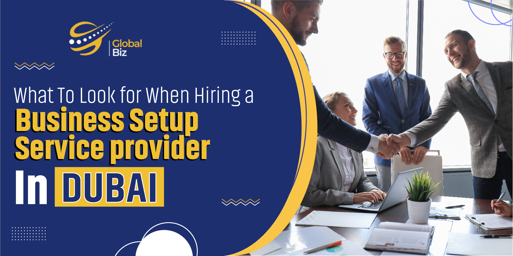 What To Look for When Hiring a Business Setup Service Provider In Dubai